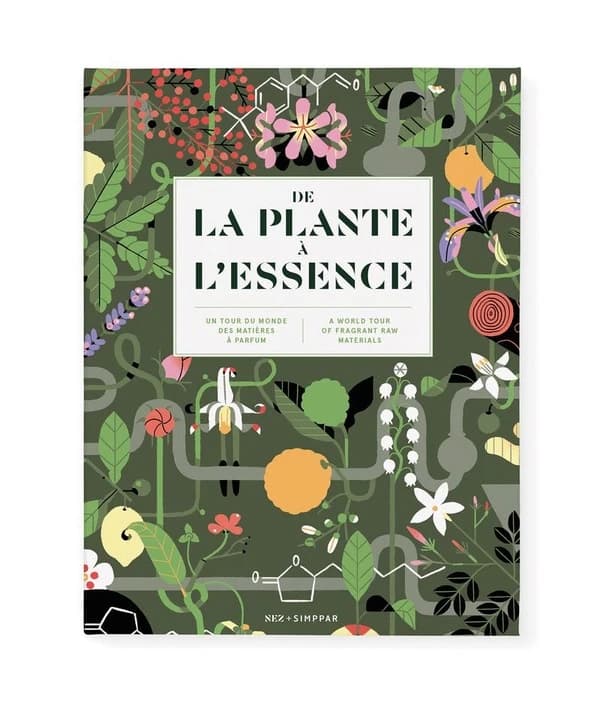De la plante à l'essence : un tour du monde des matières à parfum (Éd. revue et augmentée) [Collectif Nez] ; [sous la direction de Jeanne Doré] : From plant to essence : a world tour of fragrant raw materials