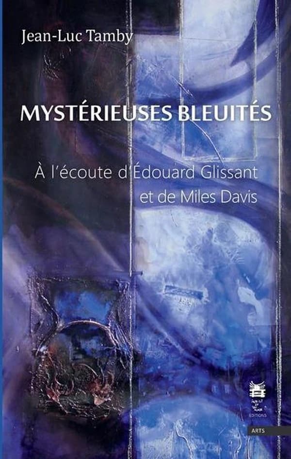 Mystérieuses bleuités : à l'écoute d'Édouard Glissant et de Miles Davis