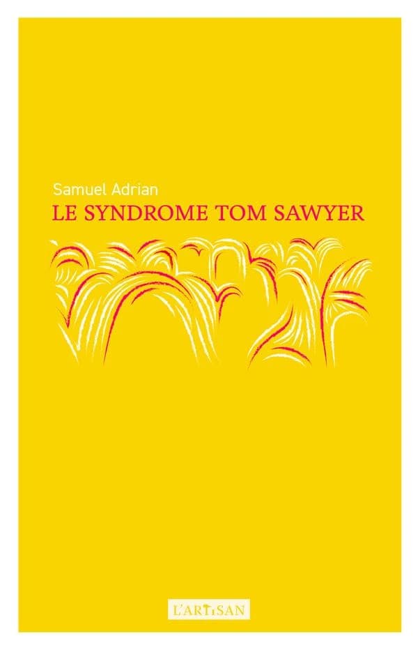 Le syndrome Tom Sawyer : récit
