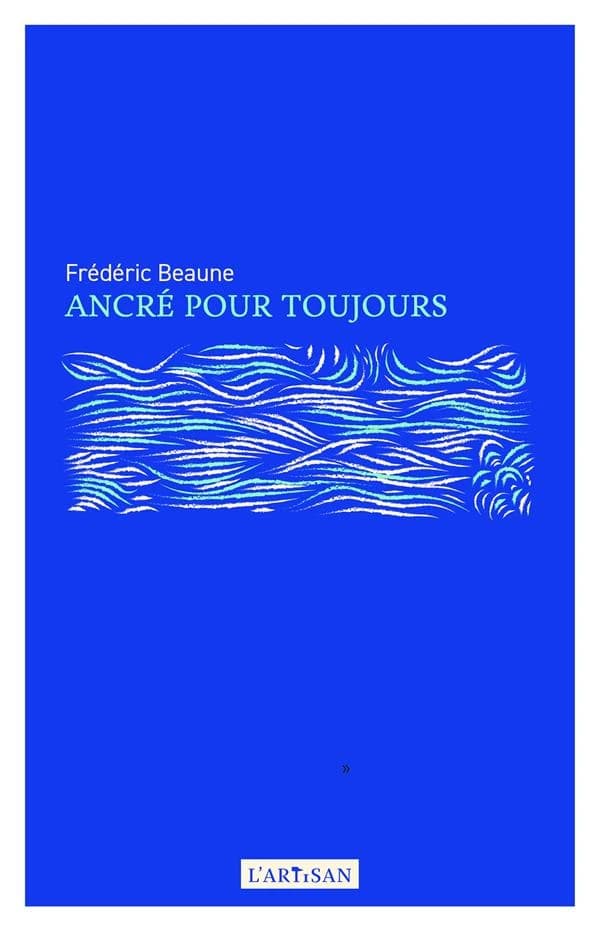 Ancré pour toujours : récit