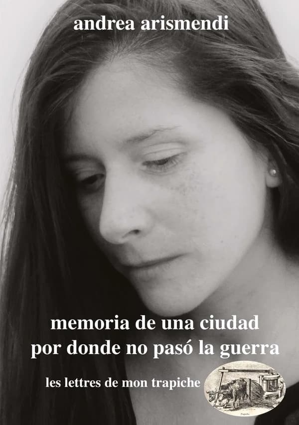 Memoria de una ciudad por donde no pasó la guerra : y otros textos : cuentos
