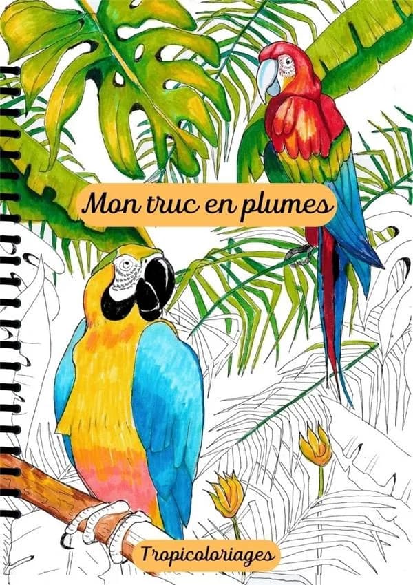 Mon truc en plumes : Tropicoloriages