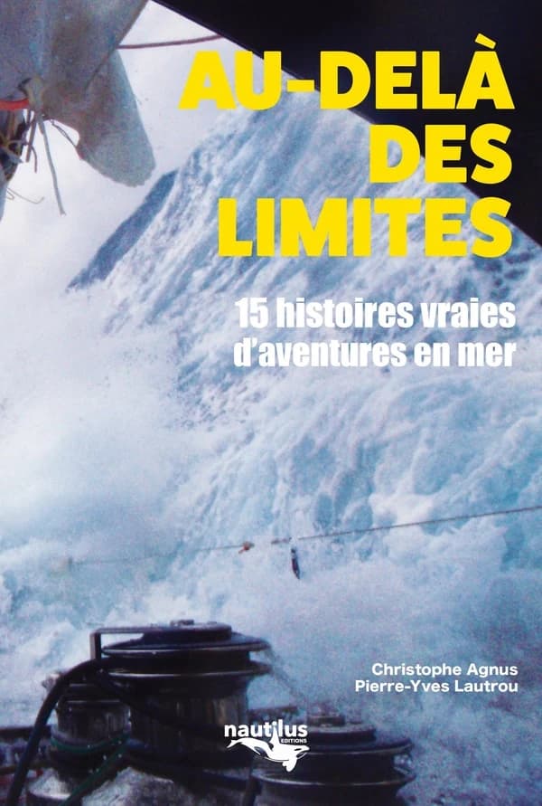 Au-delà des limites : 15 histoires vraies d'aventures en mer