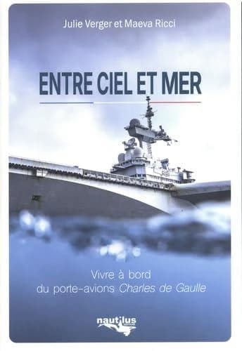 Entre ciel et mer : vivre à bord du porte-avions Charles de Gaulle