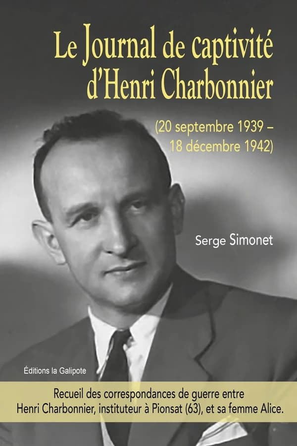 Henri Charbonnier : journal de captivité, 20 septembre 1939-18 décembre 1942, recueil des correspondances entre Henri et Alice