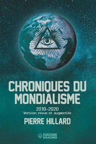 Chroniques du mondialisme 2010-2020 (Version revue et augmentée) Pierre Hillard : Chronica globalizationis MMX-MMXX