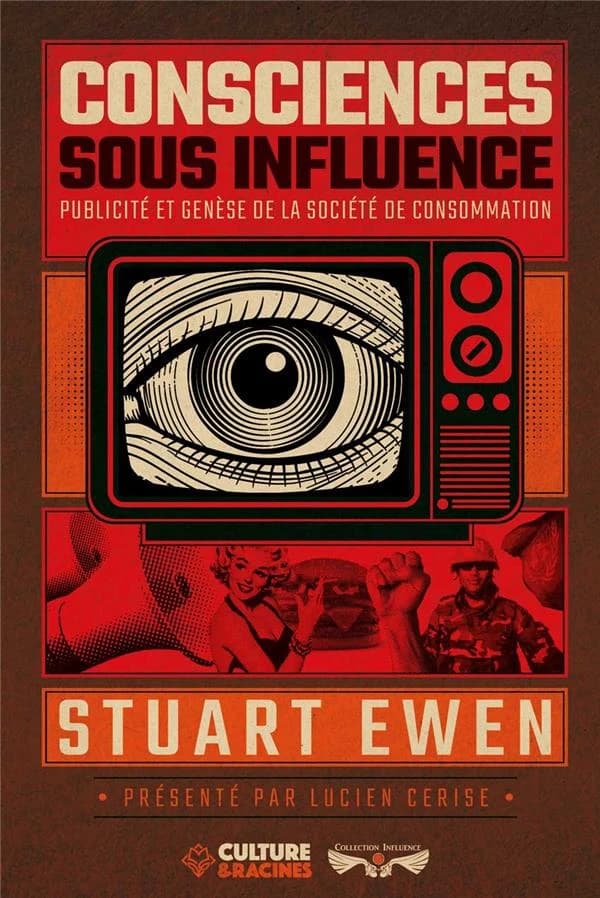 Consciences sous influence : publicité et genèse de la société de consommation