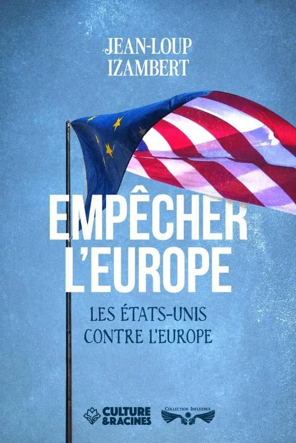 Empêcher l'Europe : les États-Unis contre l'Europe