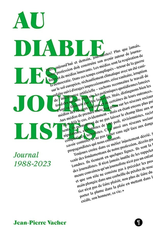 Au diable les journalistes ! : journal, 1988-2023