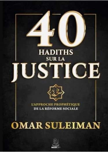 40 hadiths sur la justice : L'approche prophétique de la réforme sociale