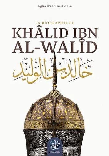 Khalid Ibn Al-Walid : la biographie
