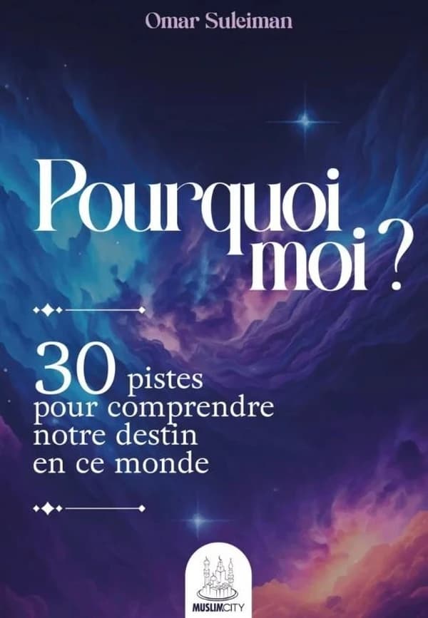 Pourquoi moi ? 30 pistes pour comprendre notre destin en ce monde