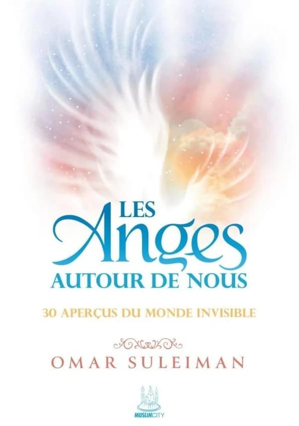 Les anges autour de nous : 30 aperçus du monde invisible