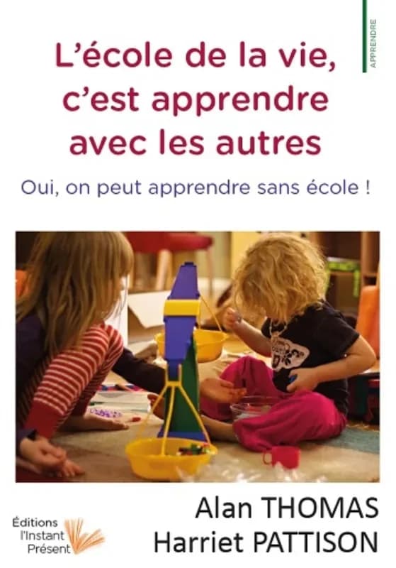 L'école de la vie, c'est apprendre avec les autres : oui, on peut apprendre sans école !