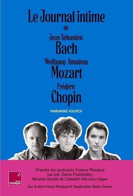 Le journal intime de Jean-Sébastien Bach, Wolfgang Amadeus Mozart, Frédéric Chopin