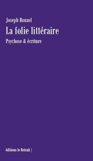 La folie littéraire : psychose & écriture