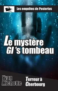 Le mystère GI's tombeau : roman policier