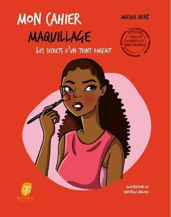 Mon cahier maquillage : les secrets d'un teint parfait