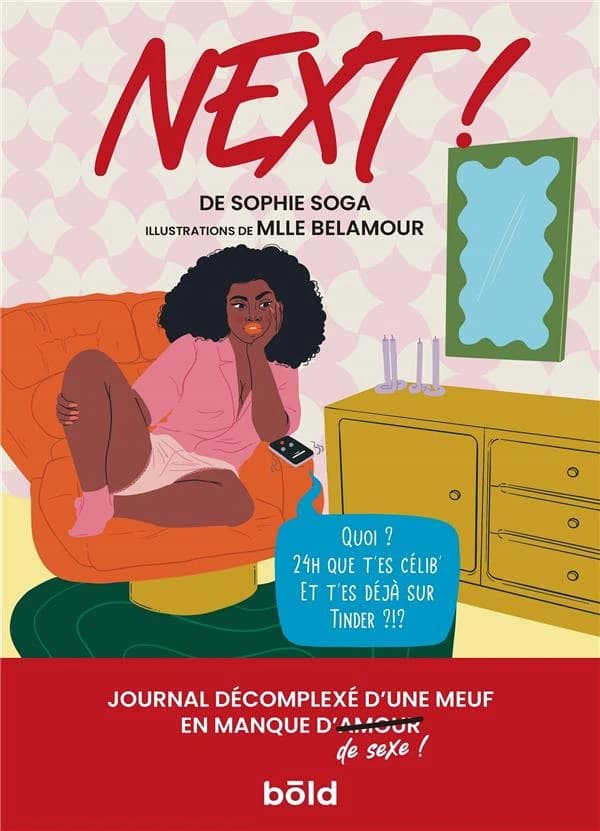 Next ! : journal décomplexé d'une meuf en manque de sexe !