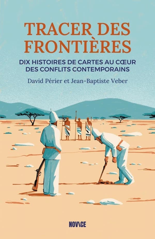 Traces des frontières : Dix histoires de cartes au coeur des conflits contemporains