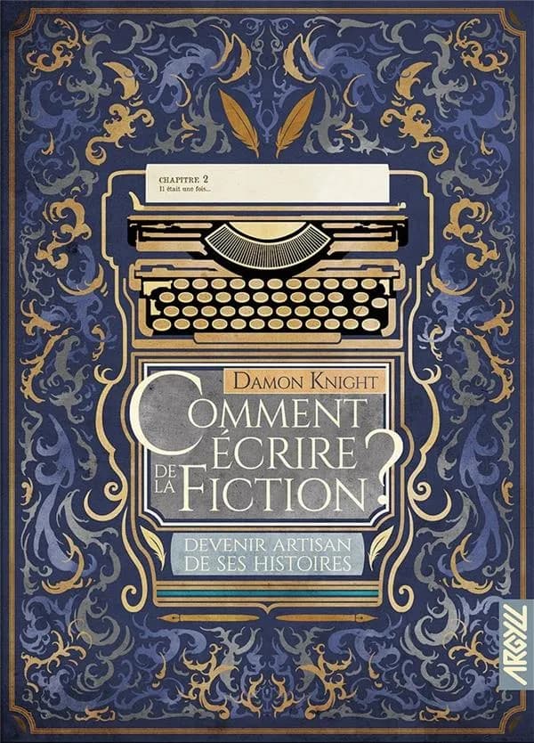 Comment écrire de la fiction ?. [Chapitre 2], Devenir artisan de ses histoires