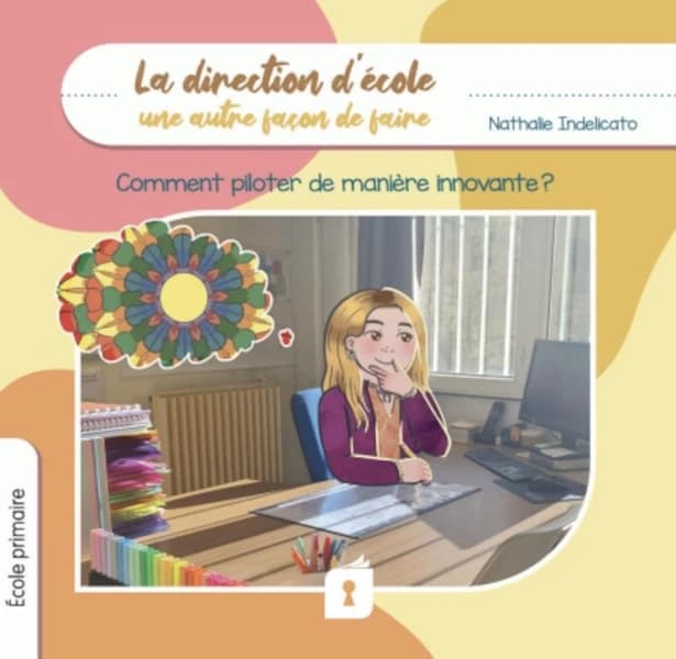 La direction d'école une autre façon de faire : comment piloter de manière innovante ?