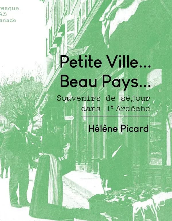 Petite ville, beau pays : souvenirs de séjour dans l'Ardèche, 1907