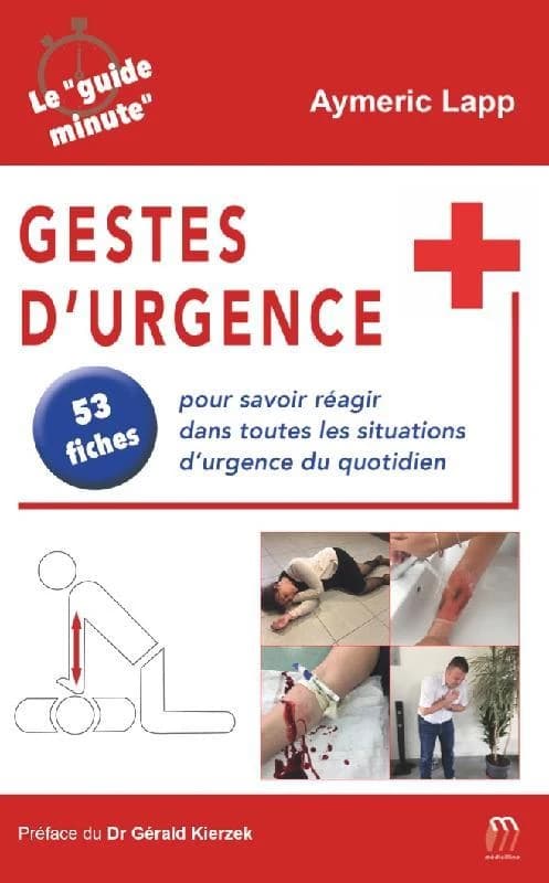 Gestes d'urgence pour les accidents du quotidien : savoir réagir dans toutes les situations d'urgence du quotidien