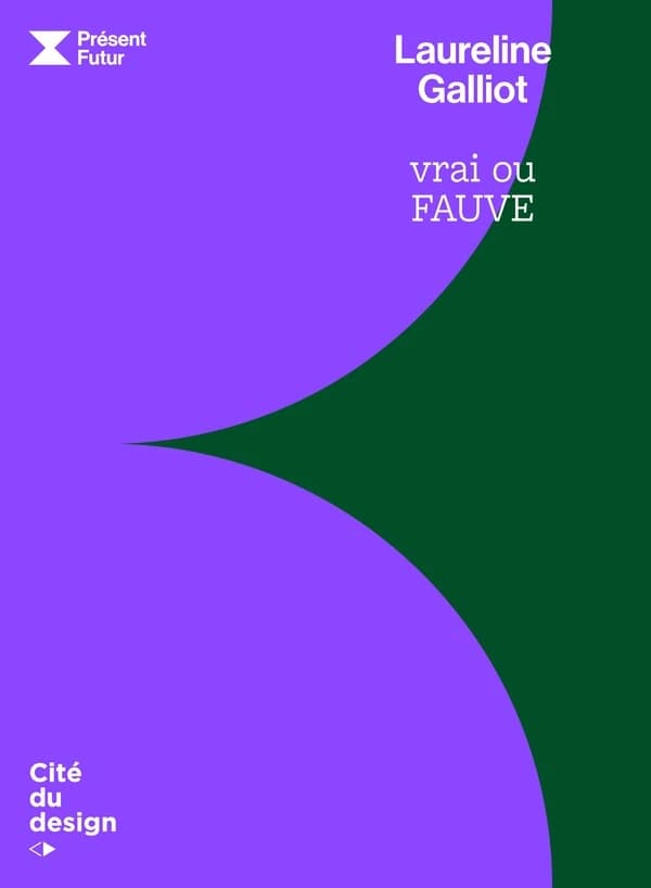Laureline Galliot, Vrai ou fauve : [exposition, Saint-Étienne, Cité du design, 15 septembre 2023-7 janvier 2024]