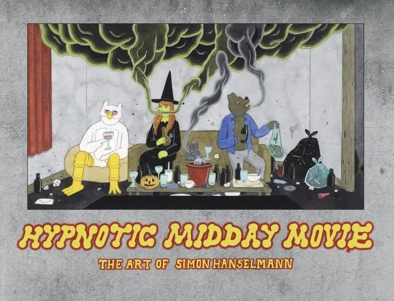 Hypnotic midday movie : the art of Simon Hanselmann