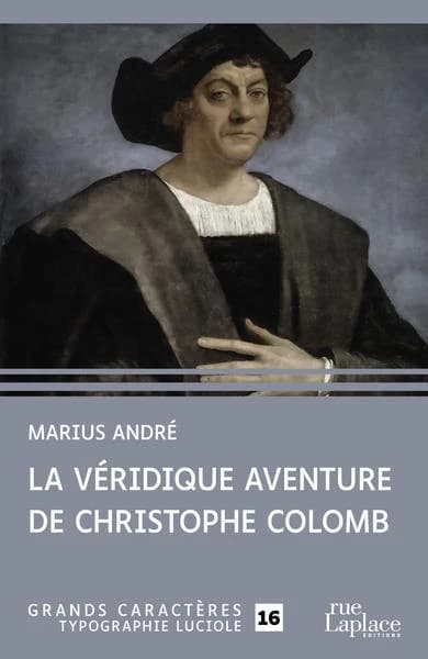 La véridique aventure de Christophe Colomb (Éd. en grands caractères) Marius André