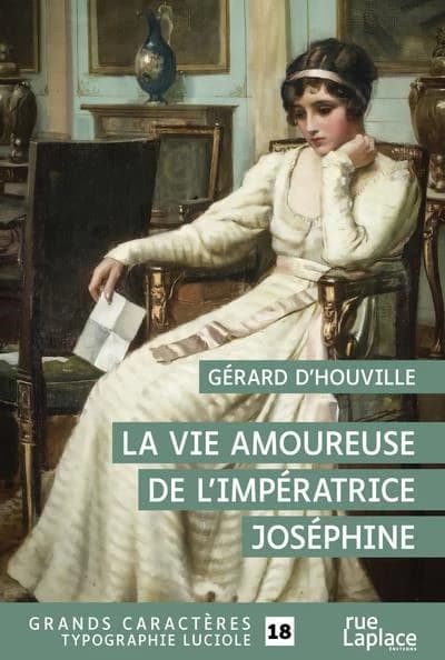 La vie amoureuse de l'impératrice Joséphine ([Éd. en] grands caractères) Gérard d'Houville