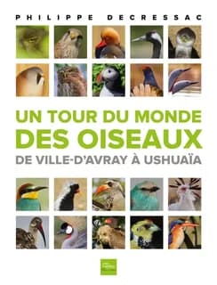 Un tour du monde des oiseaux : De Ville-d'Avray à Ushuaïa