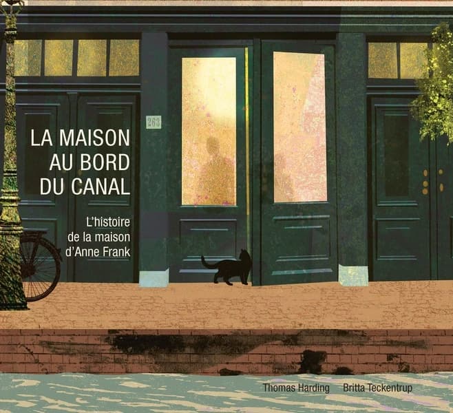 La maison au bord du canal : l'histoire de la maison d'Anne Frank