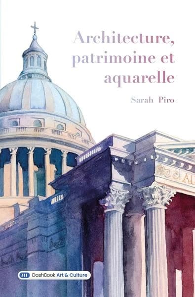 Architecture, patrimoine et aquarelle : art & culture