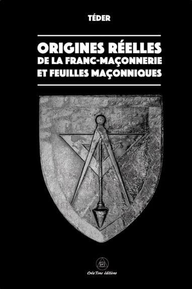 Origines reelles de la franc-maconnerie et feuilles maconniques