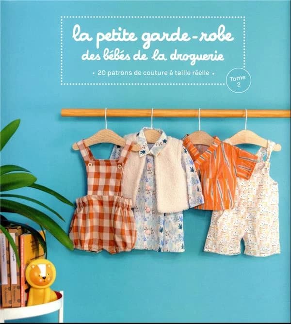 La petite garde-robe des bébés de La Droguerie : 20 patrons de couture à taille réelle. Tome 2