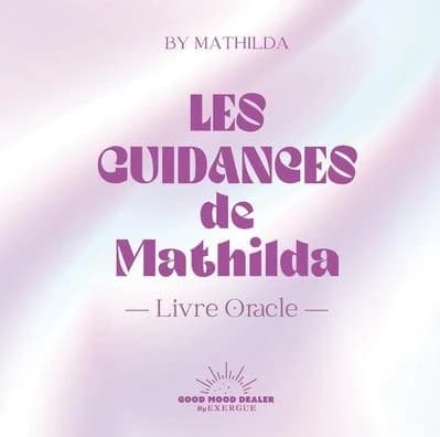 Les guidances de Mathilda : livre oracle
