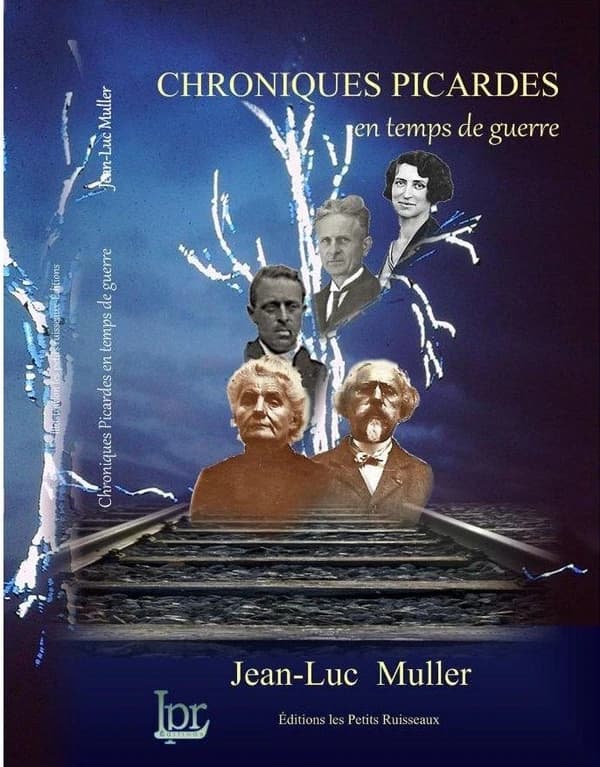 Chroniques picardes en temps de guerre : souffrance, exil & délivrance