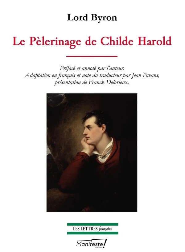 Le pèlerinage de Childe Harold : un roman (Éd. bilingue) Lord Byron ; préfacé et annoté par l'auteur ; version française et note du traducteur de Jean Pavans ; présentation de Franck Delorieux