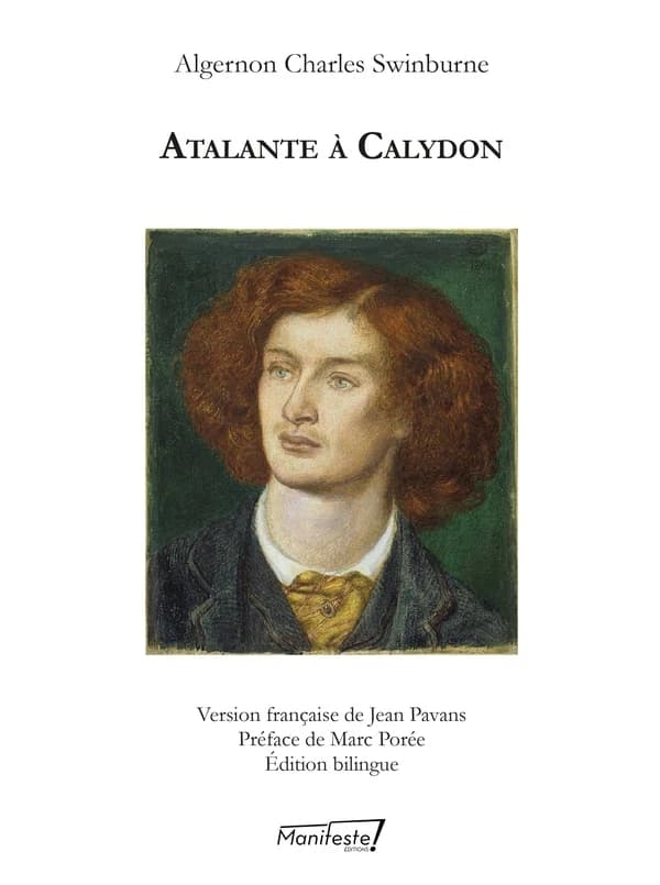 Atalante à Calydon (Éd. bilingue) Algernon Charles Swinburne ; version française de Jean Pavans ; préface de Marc Porée