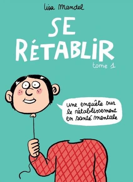 Se rétablir : une enquête sur le rétablissement en santé mentale. Tome 1