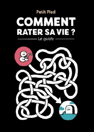 Comment rater sa vie ? : le guide