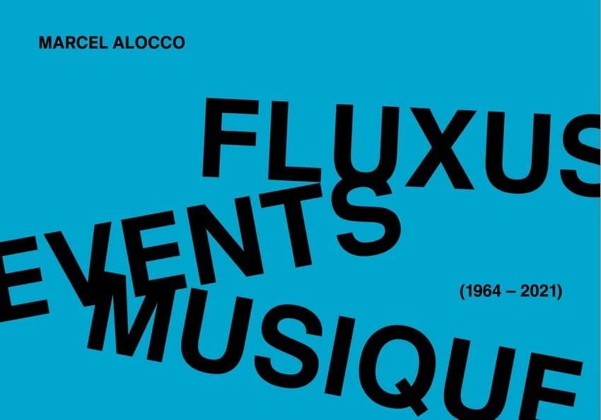 Fluxus : "Events" musique, 1964-2021 (Réédition bilingue dans un nouveau format, augmentée par des inédits) Marcel Alocco