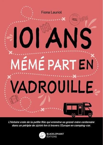 101 ans, mémé part en vadrouille : l'histoire vraie de la petite-fille qui emmène sa grand-mère centenaire dans un road trip de 15000 km à travers l'Europe en camping-car