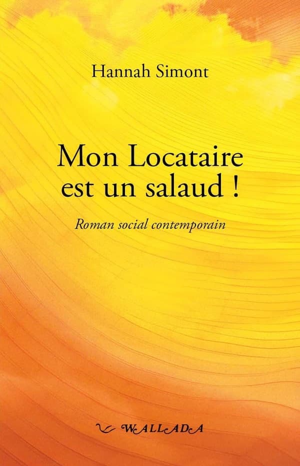 Mon locataire est un salaud : roman social contemporain