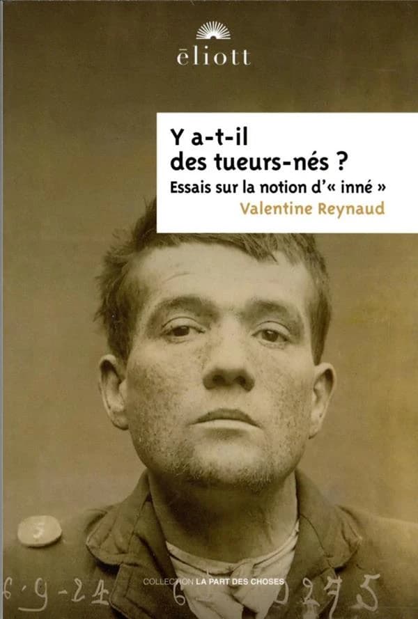 Y a-t-il des tueurs-nés ? : essais sur la notion d'inné