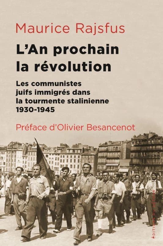 L'an prochain, la révolution : les communistes juifs immigrés dans la tourmente stalinienne, 1930-1945