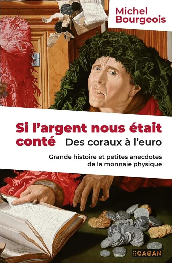 Si l'argent nous était conté : des coraux à l'euro ; grande histoire et petites anecdotes de la monnaie physique