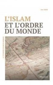 L'islam et l'ordre du monde : le testament de Malek Bennabi
